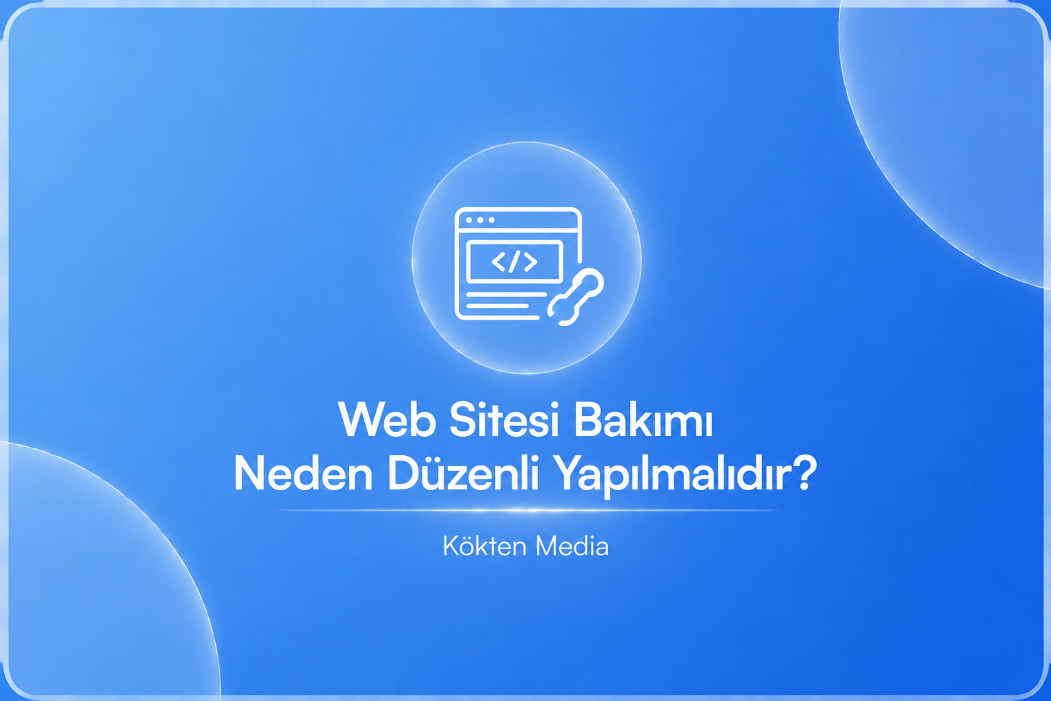 Web Sitesi Bakımı Neden Düzenli Yapılmalıdır?
